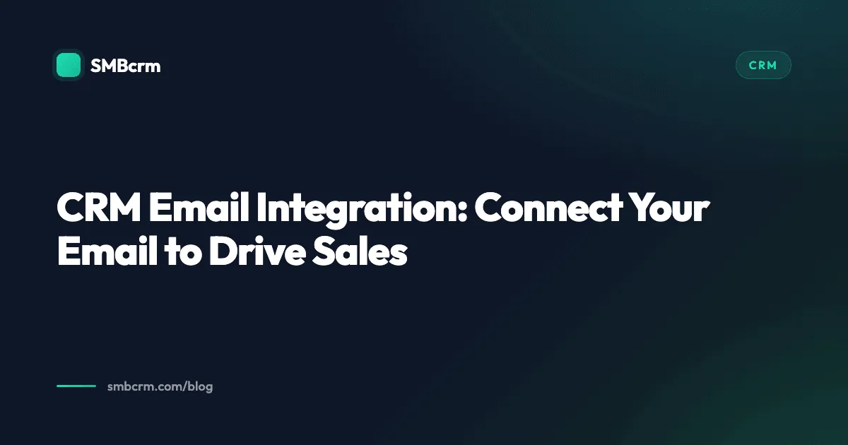 CRM Email Integration: Connect Your Email to Drive Sales