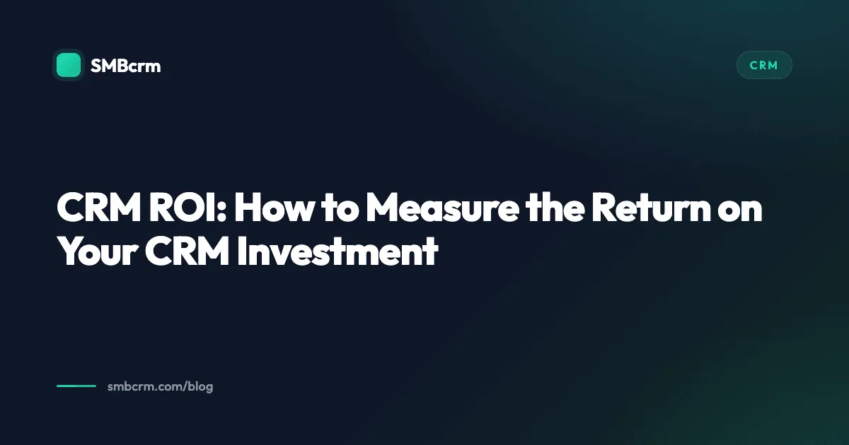 CRM ROI: How to Measure the Return on Your CRM Investment