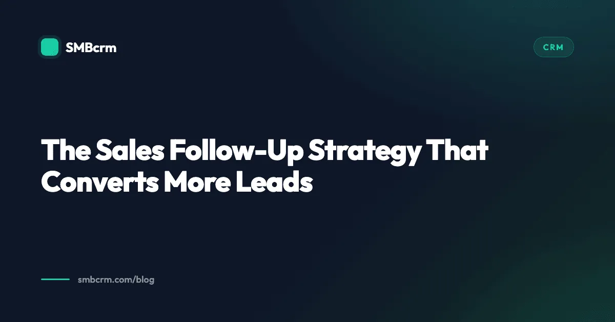 The Sales Follow-Up Strategy That Converts More Leads