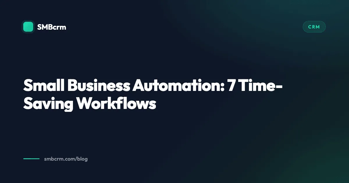 Small Business Automation: 7 Time-Saving Workflows