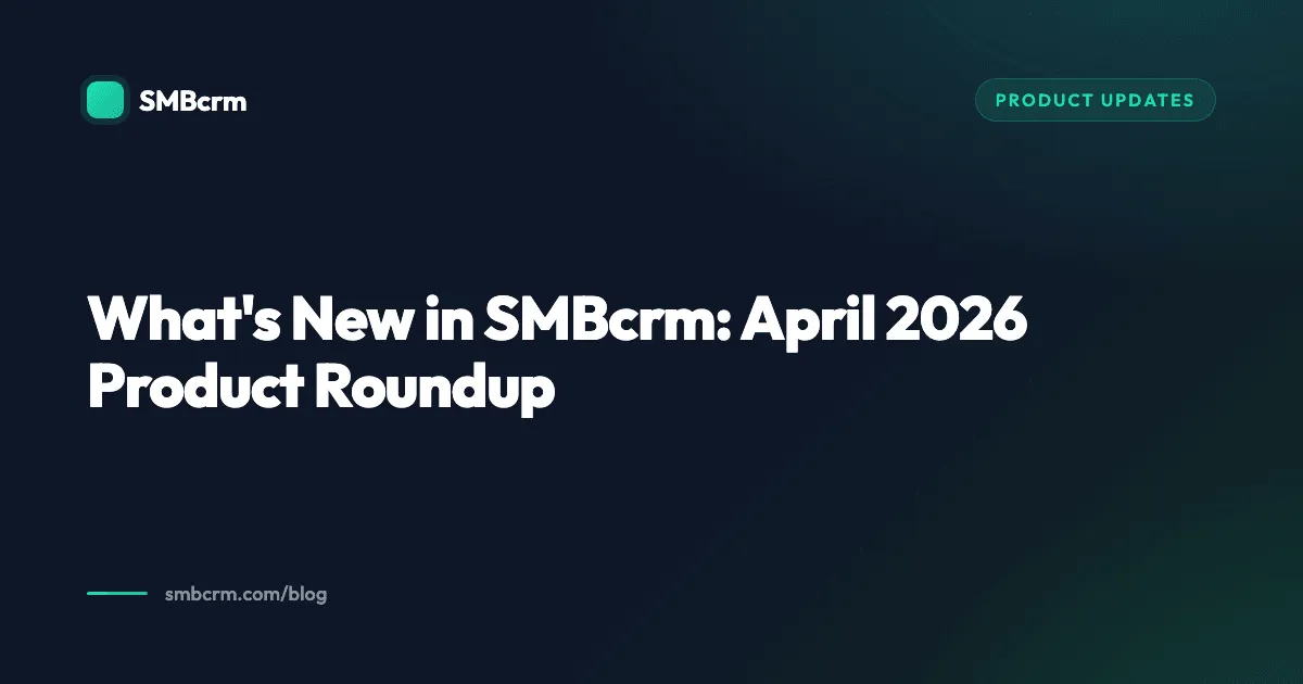 What's New in SMBcrm: April 2026 Product Roundup