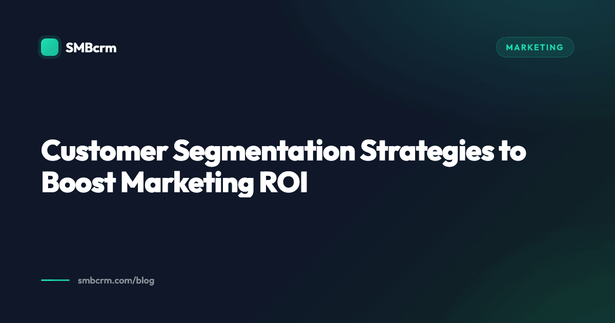 Customer Segmentation Strategies to Boost Marketing ROI