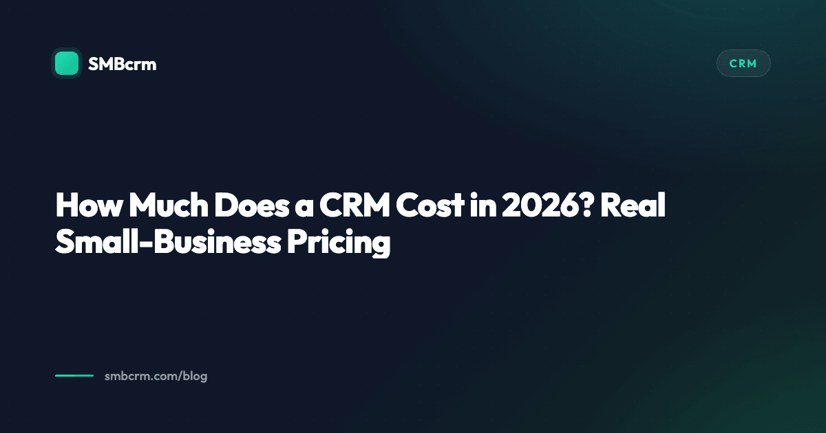 How Much Does a CRM Cost in 2026? Real Small-Business Pricing