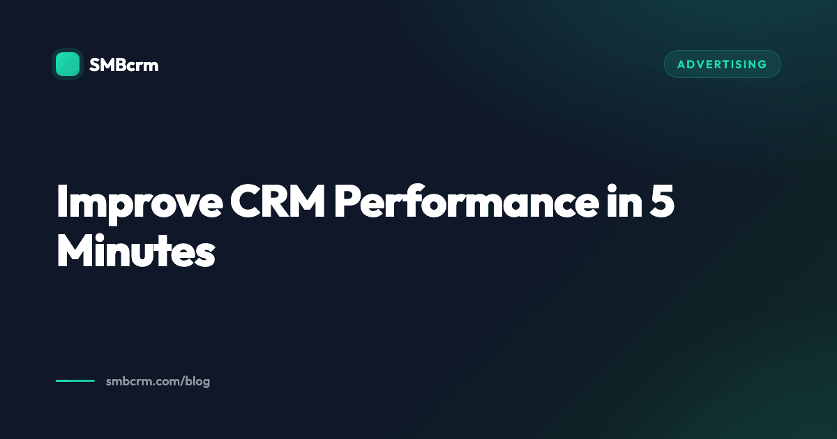 Improve CRM Performance in 5 Minutes