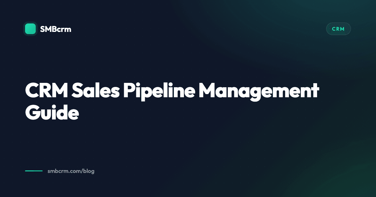 CRM Sales Pipeline Management Guide