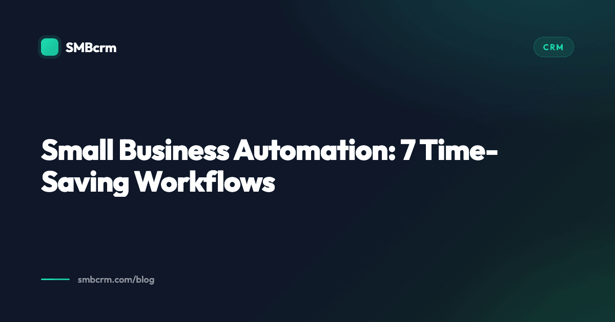 Small Business Automation: 7 Time-Saving Workflows