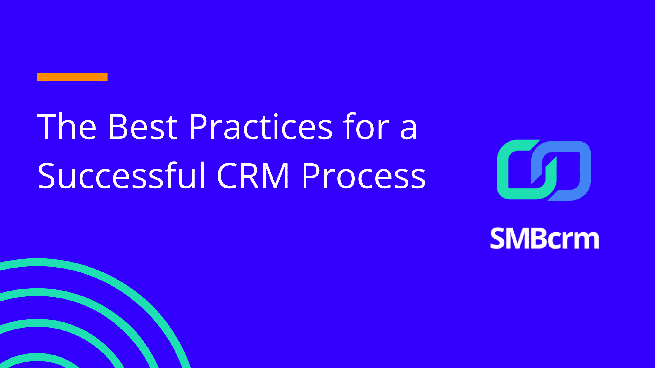 CRM Process Best Practices: A Complete Implementation Guide