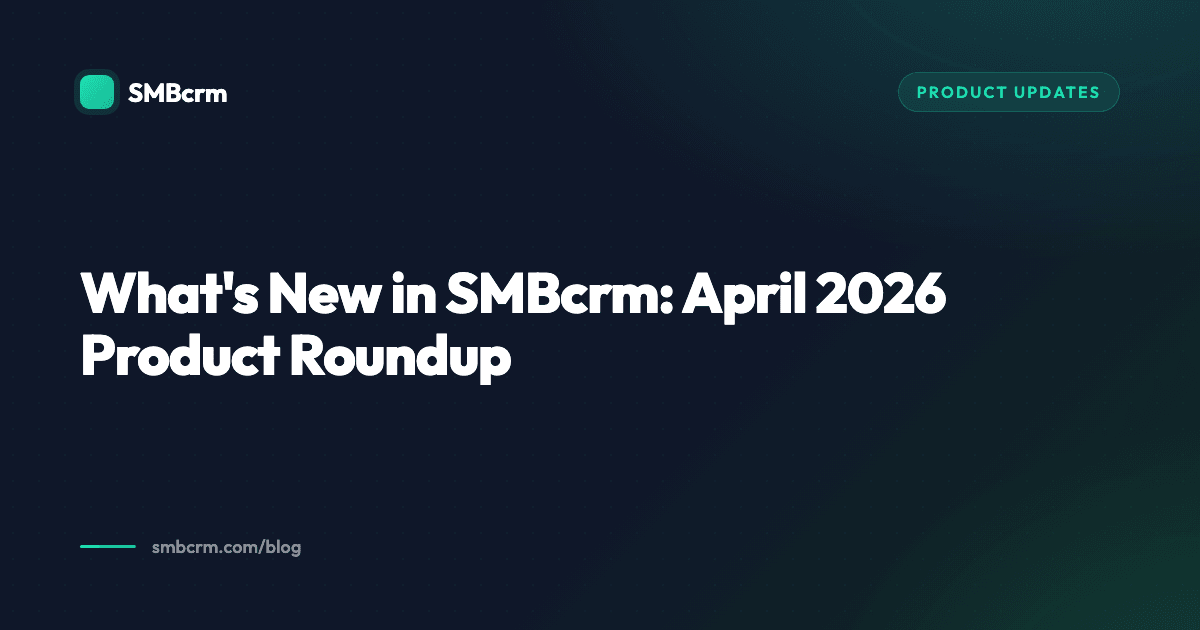 What's New in SMBcrm: April 2026 Product Roundup