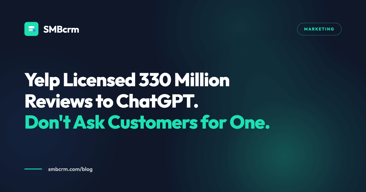 Yelp Licensed 330 Million Reviews to ChatGPT. Don't Ask Customers for One.